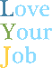 LYJ (Love Your Job)